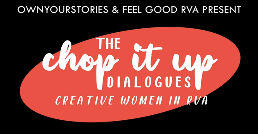 The Chop It Up Dialogues; Creative Women in&nbsp;RVA